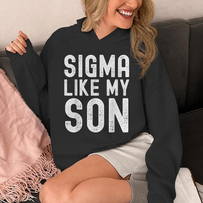 Sigma Like My Son Dad Fathers Day Dad Joke Mens Unisex Hoodie