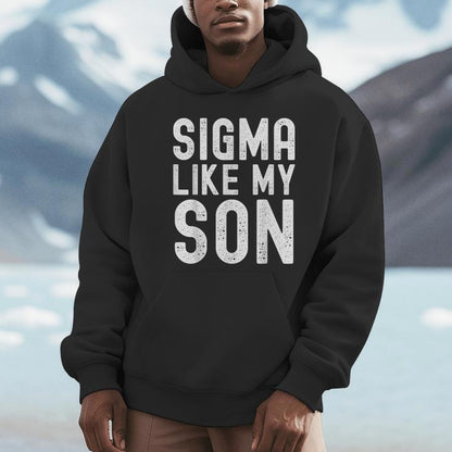 Sigma Like My Son Dad Fathers Day Dad Joke Mens Unisex Hoodie