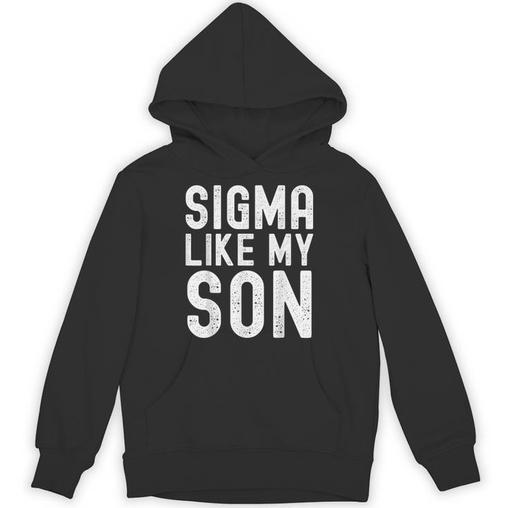 Sigma Like My Son Dad Fathers Day Dad Joke Mens Unisex Hoodie