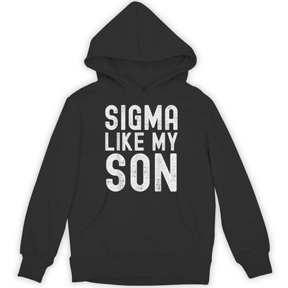 Sigma Like My Son Dad Fathers Day Dad Joke Mens Unisex Hoodie