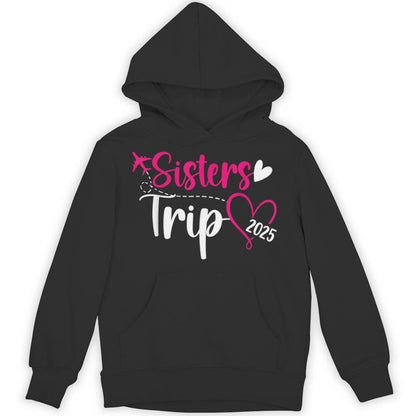 Sisters Trip 2025 Vacation Travel Sisters Weekend Unisex Hoodie