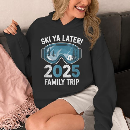 Ski Ya Later 2025 Family Ski Holidays Unisex Hoodie