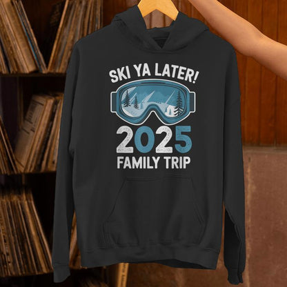 Ski Ya Later 2025 Family Ski Holidays Unisex Hoodie