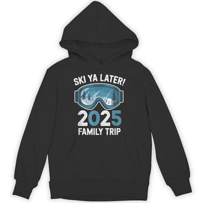Ski Ya Later 2025 Family Ski Holidays Unisex Hoodie