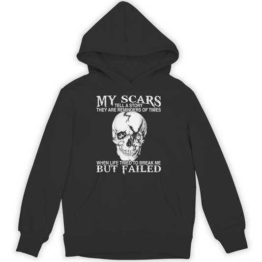 Skull My Scars Tell A Story They Are Reminders On Back Unisex Hoodie