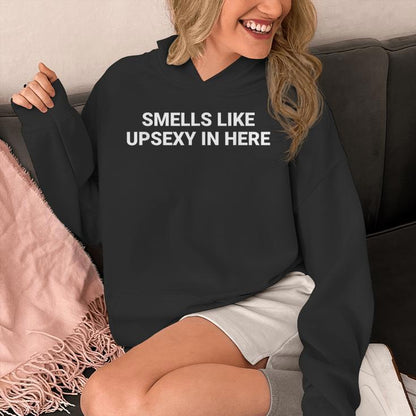 Smells Like Upsexy In Here Unisex Hoodie