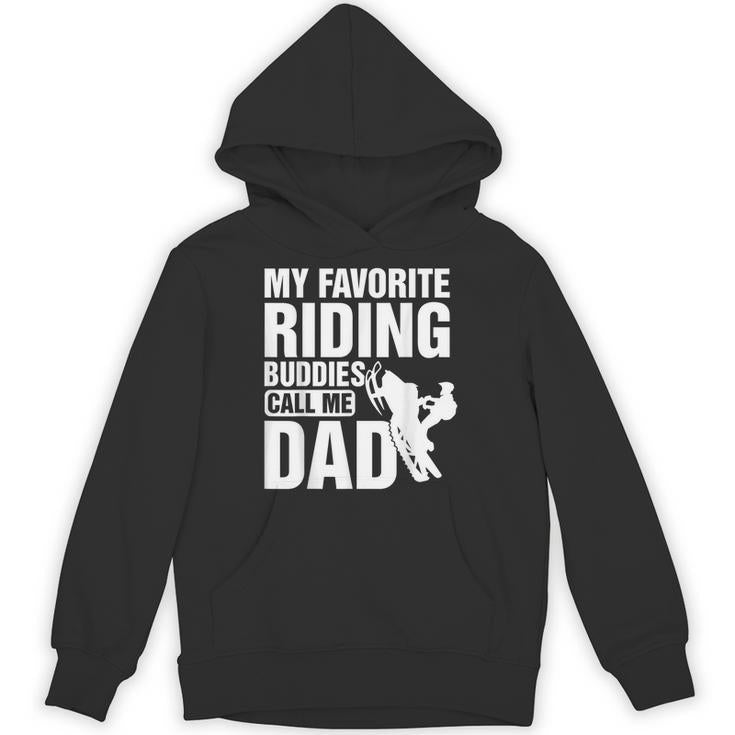 Snowmobile Sled My Favorite Riding Buddies Call Me Dad Unisex Hoodie