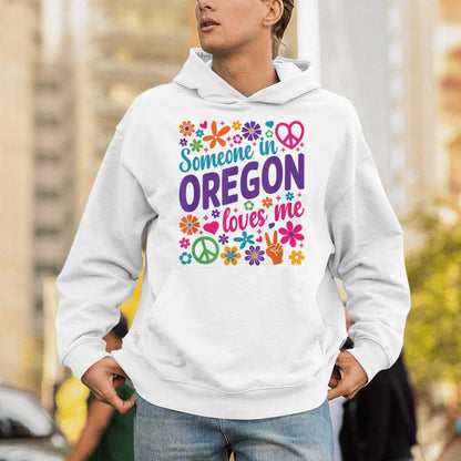 Someone In Oregon Loves Me Unisex Hoodie