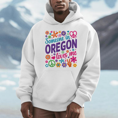 Someone In Oregon Loves Me Unisex Hoodie