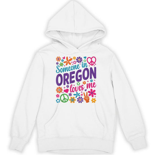 Someone In Oregon Loves Me Unisex Hoodie