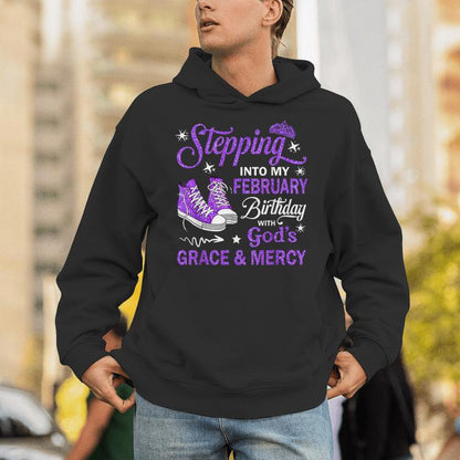 Stepping Into My February Birthday With God's Grace &amp; Mercy Unisex Hoodie