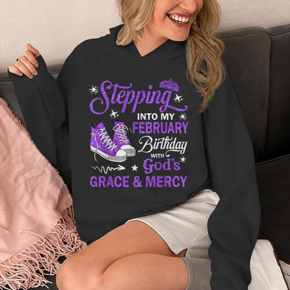 Stepping Into My February Birthday With God's Grace &amp; Mercy Unisex Hoodie