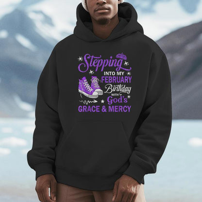 Stepping Into My February Birthday With God's Grace &amp; Mercy Unisex Hoodie