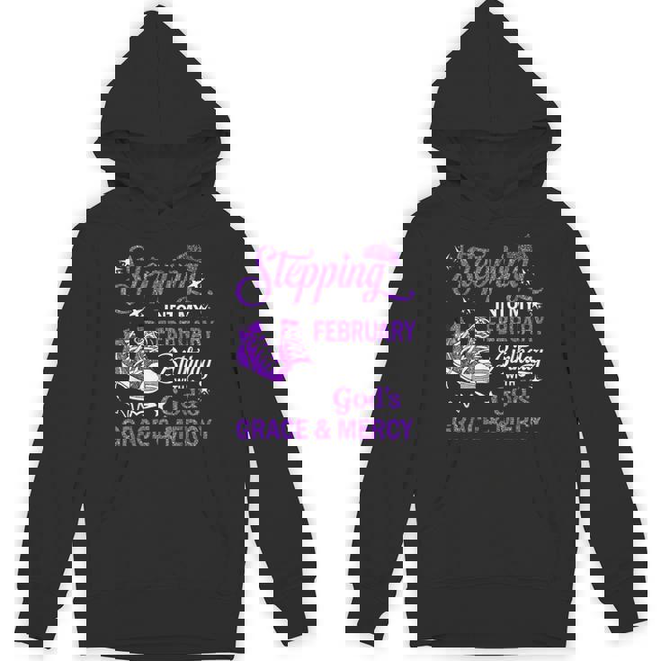 Stepping Into My February Birthday With God's Grace &amp; Mercy Unisex Hoodie