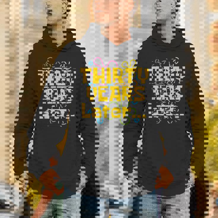 Thirty Years Later 30 Years 30Th Birthday Party Meme Unisex Hoodie