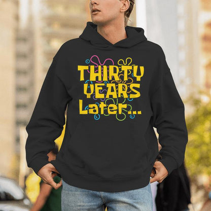 Thirty Years Later 30 Years 30Th Birthday Party Meme Unisex Hoodie