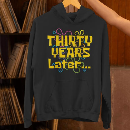 Thirty Years Later 30 Years 30Th Birthday Party Meme Unisex Hoodie