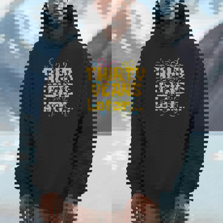 Thirty Years Later 30 Years 30Th Birthday Party Meme Unisex Hoodie