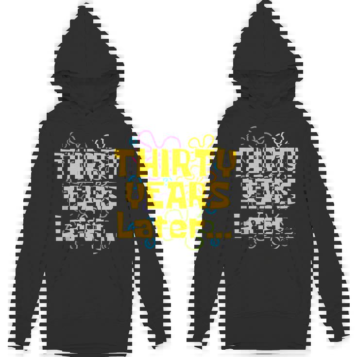 Thirty Years Later 30 Years 30Th Birthday Party Meme Unisex Hoodie