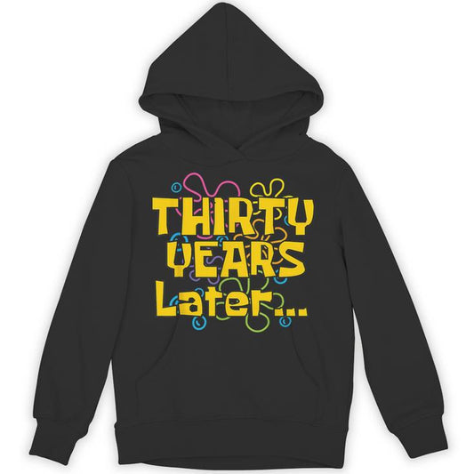 Thirty Years Later 30 Years 30Th Birthday Party Meme Unisex Hoodie