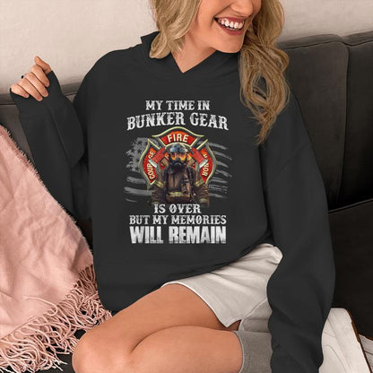 My Time In Bunker Gear Is Over My Memories Will Remain Fire Unisex Hoodie