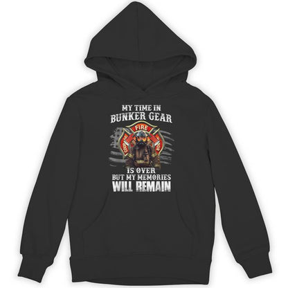 My Time In Bunker Gear Is Over My Memories Will Remain Fire Unisex Hoodie