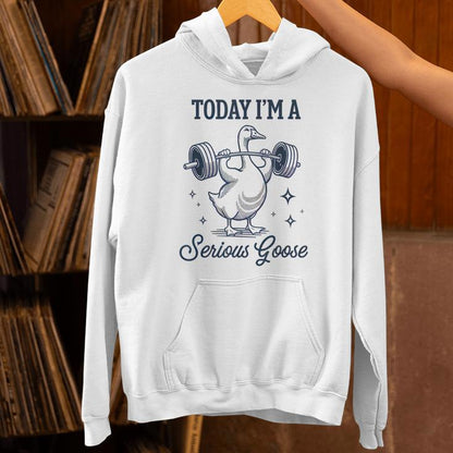 Today I'm A Serious Goose Lifting Weights Gym Unisex Hoodie