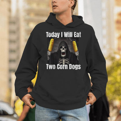 Today I Will Eat Two Corn Dogs Silly Skeleton Meme Unisex Hoodie