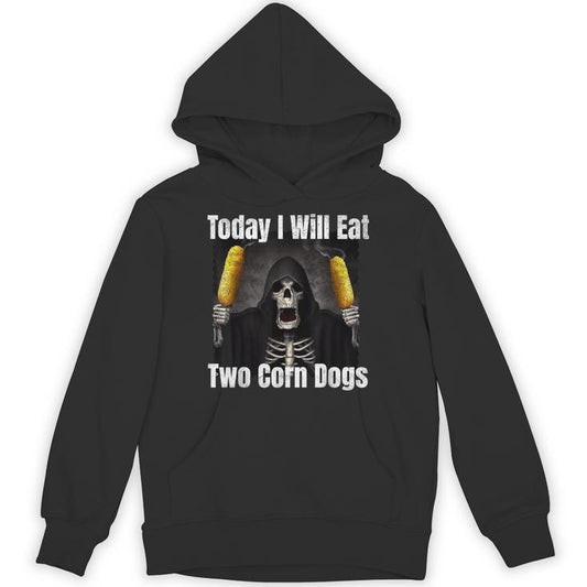 Today I Will Eat Two Corn Dogs Silly Skeleton Meme Unisex Hoodie