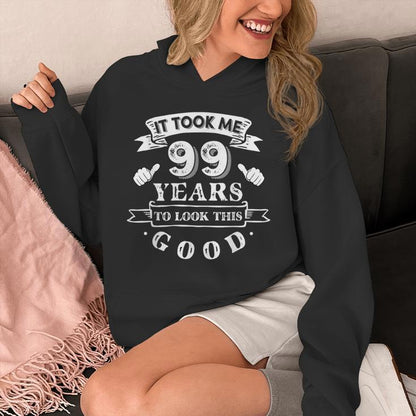 It Took Me 99 Years To Look This Good 99Th Birthday Unisex Hoodie