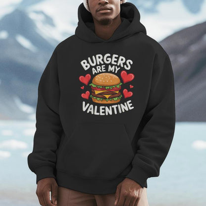 Valentine's Day Burgers Are My Valentine Valentines Unisex Hoodie