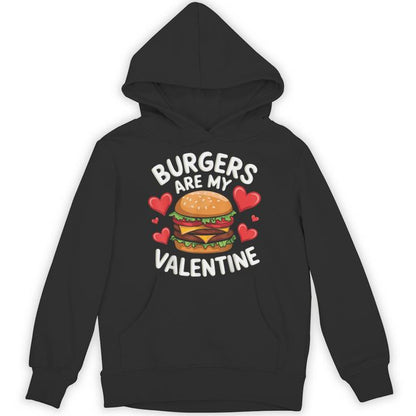 Valentine's Day Burgers Are My Valentine Valentines Unisex Hoodie