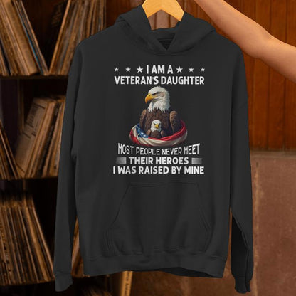 I Am A Veteran's Daughter Most People Never Meet Their Unisex Hoodie