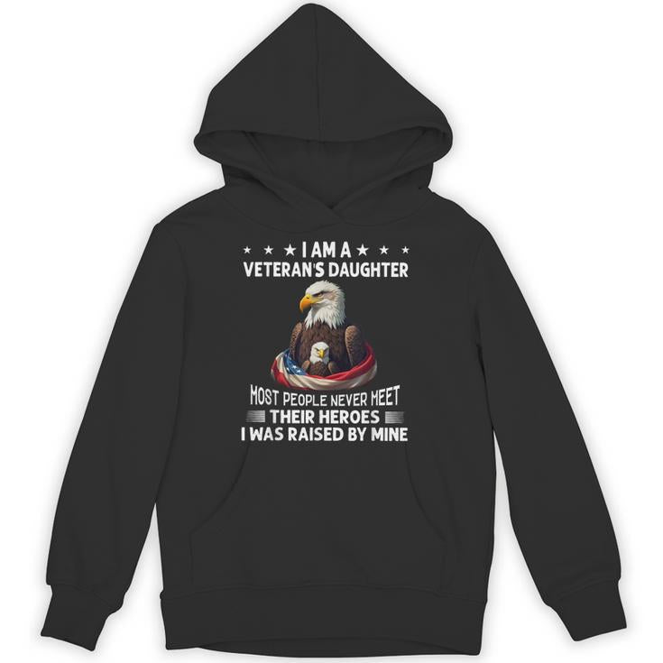 I Am A Veteran's Daughter Most People Never Meet Their Unisex Hoodie