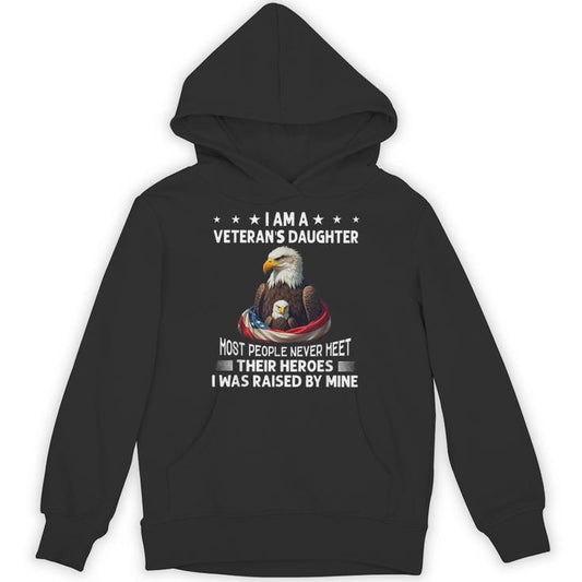 I Am A Veteran's Daughter Most People Never Meet Their Unisex Hoodie