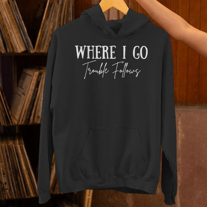 Vintage Where I Go Trouble Follows Couple Matching Valentine Unisex Hoodie