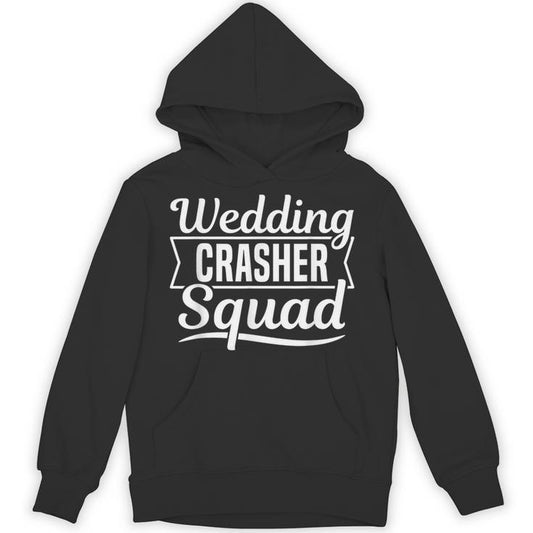 Wedding Crasher Squad For A Wedding Crasher Unisex Hoodie