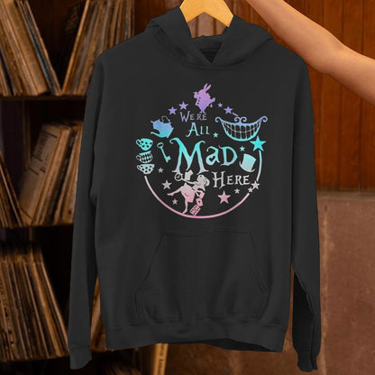 We're All Mad Here Vintage Adventures Vacation Holiday Unisex Hoodie
