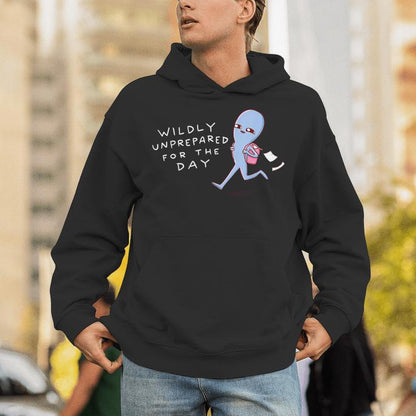 Wildly Unprepared For The Day Ailien Unisex Hoodie
