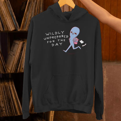 Wildly Unprepared For The Day Ailien Unisex Hoodie