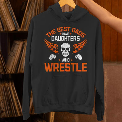 Wrestling Daddy I The Best Dads Have Daughters Who Wrestle Unisex Hoodie