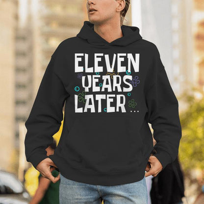 Years Later 11 Years Old Birthday Party Unisex Hoodie
