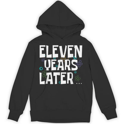 Years Later 11 Years Old Birthday Party Unisex Hoodie