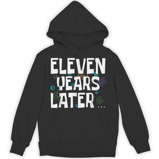Years Later 11 Years Old Birthday Party Unisex Hoodie